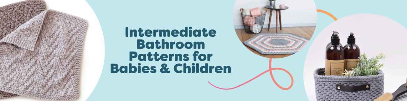 Selection of intermediate crochet bathroom patterns for babies and children, including chevron washcloths, hexagon rugs, and sturdy storage baskets in soft cotton yarns.