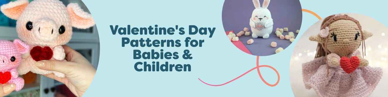 Valentine's Day-themed crochet patterns for babies and kids displayed together: Pascal the Piglet and Love Bunny amigurumi, Valentina doll, Lia the tiny heart cactus, and a pink Paris beanie in soft red and pastel yarns.